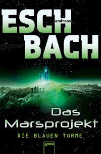 Das Marsprojekt (2). Die blauen Türme - Andreas Eschbach - E-Book