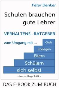 Schulen brauchen gute Lehrer - Peter Denker - E-Book