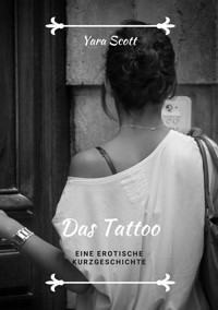 Das Tattoo. Eine erotische Kurzgeschichte - Yara Scott - E-Book