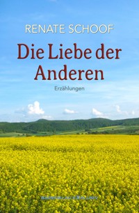 Die Liebe der Anderen - Renate Schoof - E-Book