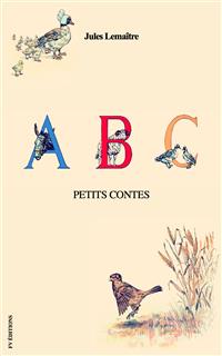 ABC - Petits Contes (Illustré) - Jules Lemaître - E-Book