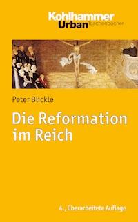 Die Reformation im Reich - Blickle Peter - E-Book