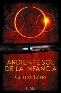 Ardiente sol de la infancia - Guillem López - E-Book