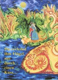 Du verleihst ihm Flügel, nur durch einen Kuss... -  - E-Book