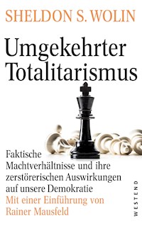 Umgekehrter Totalitarismus - Sheldon S. Wolin - E-Book