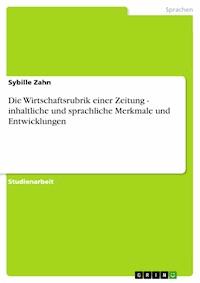 Die Wirtschaftsrubrik einer Zeitung - inhaltliche und sprachliche Merkmale und Entwicklungen - Sybille Zahn - E-Book