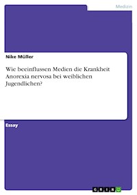 Wie beeinflussen Medien die Krankheit Anorexia nervosa bei weiblichen Jugendlichen? - Nike Müller - E-Book