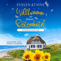 Sommerträume - Willkommen im kleinen Ostseehotel, Band 3 (ungekürzt) - Evelyn Kühne - Hörbuch