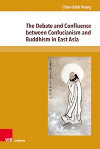 The Debate and Confluence between Confucianism and Buddhism in East Asia - Chun-Chieh Huang - E-Book