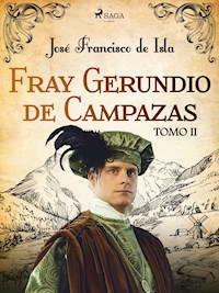 Fray Gerundio de Campazas. Tomo II - José Francisco de Isla - E-Book