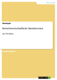 Betriebswirtschaftliche Basistheorien -  - E-Book