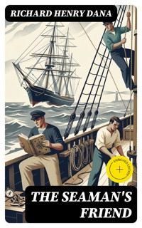 The Seaman's Friend - Richard Henry Dana - E-Book