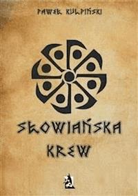 Słowiańska krew - Paweł Kulpiński - E-Book