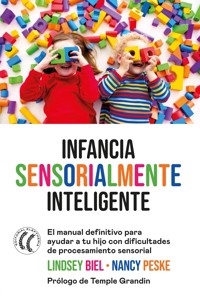 Infancia sensorialmente inteligente - Lindsey Biel - E-Book