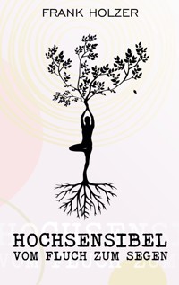 Hochsensibel - Frank Holzer - E-Book
