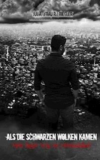 Als die schwarzen Wolken kamen - Julia (Frau R.) Riegler - E-Book