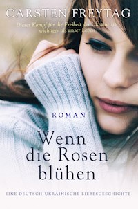 Wenn die Rosen blühen - Carsten Freytag - E-Book
