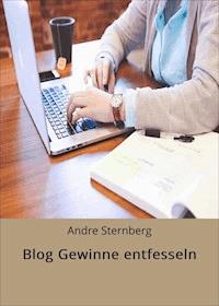 Blog Gewinne entfesseln - Andre Sternberg - E-Book