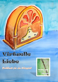Virtuelle Liebe - Drehbuch für ein Hörspiel - Paul Riedel - E-Book