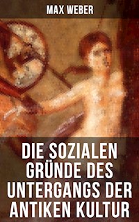 Die sozialen Gründe des Untergangs der antiken Kultur - Max Weber - E-Book