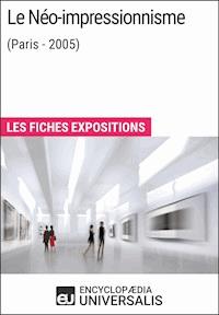 Le Néo-impressionnisme (Paris - 2005) - Encyclopaedia Universalis - E-Book