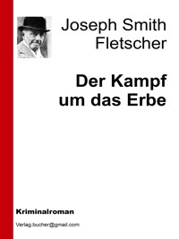 Der Kampf um das Erbe - Joseph Smith Fletscher - E-Book