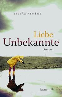 Liebe Unbekannte - István Kemény - E-Book