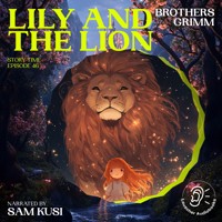 Lily and the Lion (Story Time, Episode 46) - Brothers Grimm - Hörbuch