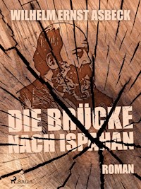 Die Brücke nach Ispahan - Wilhelm Ernst Asbeck - E-Book