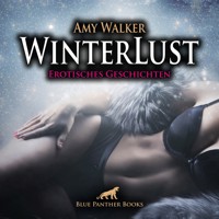 WinterLust / 5 geile erotische Sex-Geschichten / Erotik Audio Story / Erotisches Hörbuch - Amy Walker - Hörbuch
