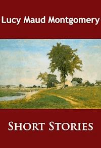 Short Stories - L.M. Montgomery - E-Book