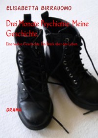 Drei Monate Psychiatrie. Meine Geschichte. - Elisabetta BirraUomo - kostenlos E-Book