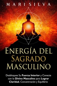 Energía del sagrado masculino - Mari Silva - E-Book