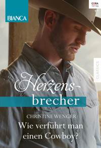 Wie verführt man einen Cowboy? - CHRISTINE WENGER - E-Book