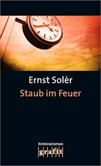Staub im Feuer - Ernst Solèr - E-Book