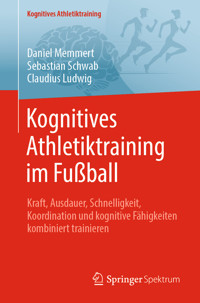 Kognitives Athletiktraining im Fußball - Daniel Memmert - E-Book