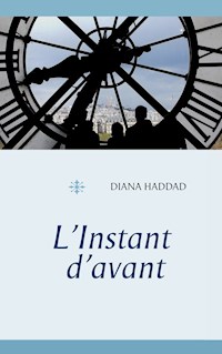 L'Instant d'avant - Diana Haddad - E-Book
