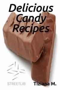 Delicious Candy Recipes - Tiziana M. - E-Book
