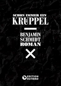 Schon immer ein Krüppel - Benjamin Schmidt - E-Book