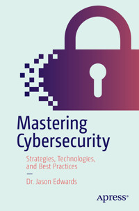 Mastering Cybersecurity - Dr. Jason Edwards - E-Book