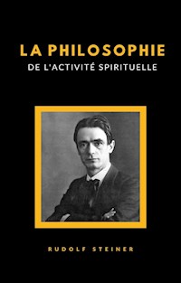 La philosophie de l'activité spirituelle (traduit) - Rudolf Steiner - E-Book