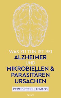 Was zu tun ist bei Alzheimer und mikrobiellen & parasitären Ursachen - Bert-Dieter Huismans - E-Book