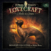 Lovecraft - Chroniken des Grauens, Akte 9: Die Katzen von Ulthar - Markus Winter - Hörbuch