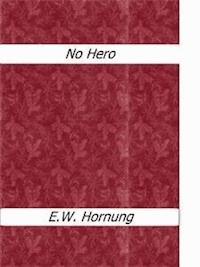 No Hero - E. W. Hornung - E-Book