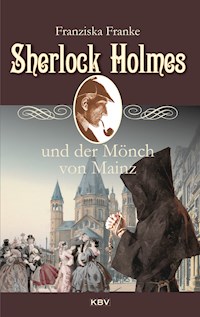 Sherlock Holmes und der Mönch von Mainz - Franziska Franke - E-Book
