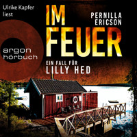 Im Feuer - Lilly Hed, Band 1 (Ungekürzte Lesung) - Pernilla Ericson - Hörbuch