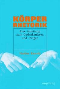 Körperrhetorik - Nadine Kmoth - E-Book