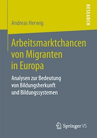 Arbeitsmarktchancen von Migranten in Europa - Andreas Herwig - E-Book
