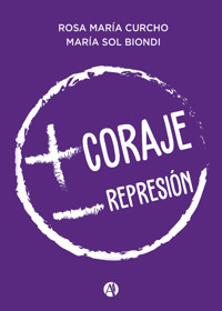 Más coraje, menos represión - María Sol Biondi - E-Book