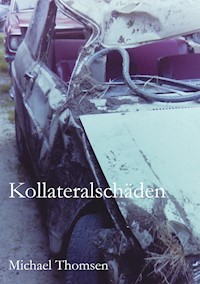 Kollateralschäden - Michael Thomsen - E-Book